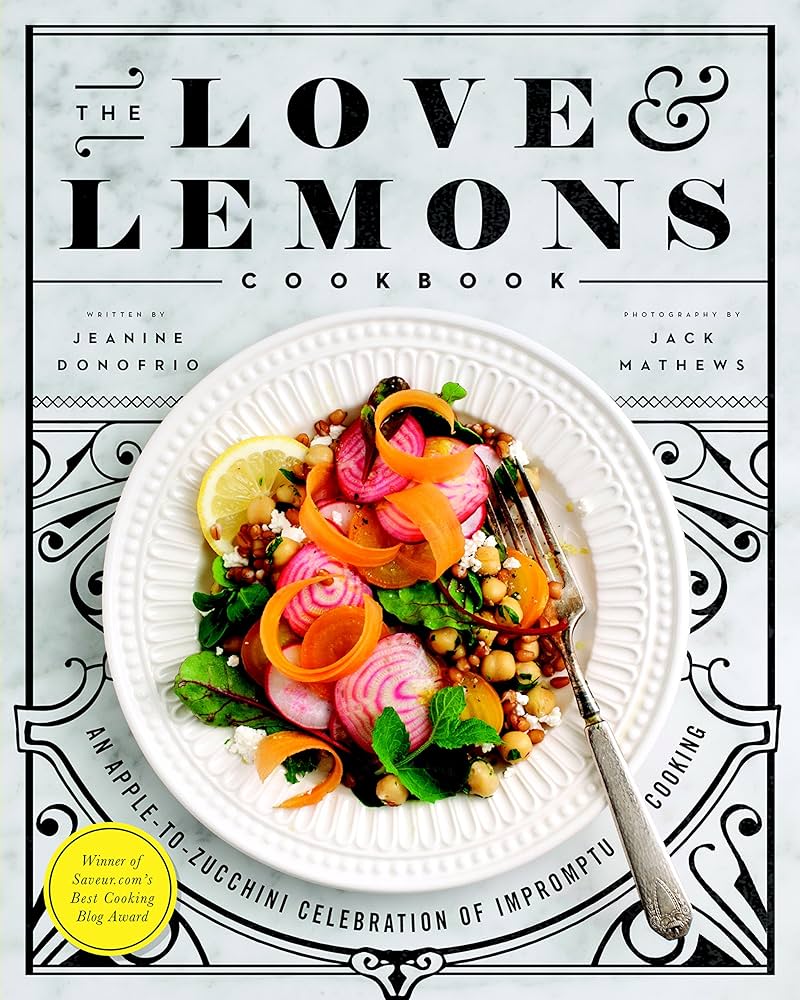 The Love and Lemons Cookbook: An Apple-to-Zucchini Celebration of Impromptu Cooking Hardcover – Illustrated, March 29, 2016