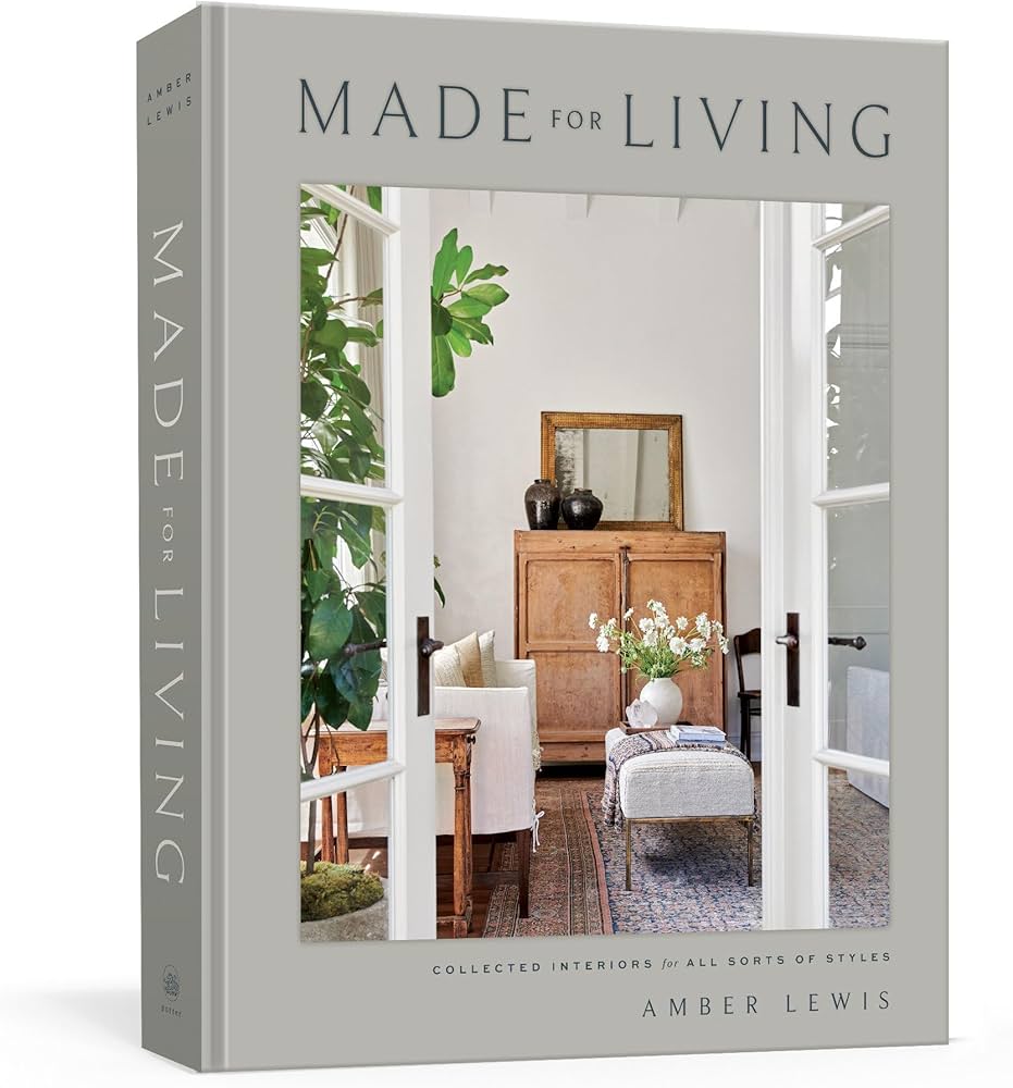 Made for Living: Collected Interiors for All Sorts of Styles Hardcover – Illustrated, October 27, 2020