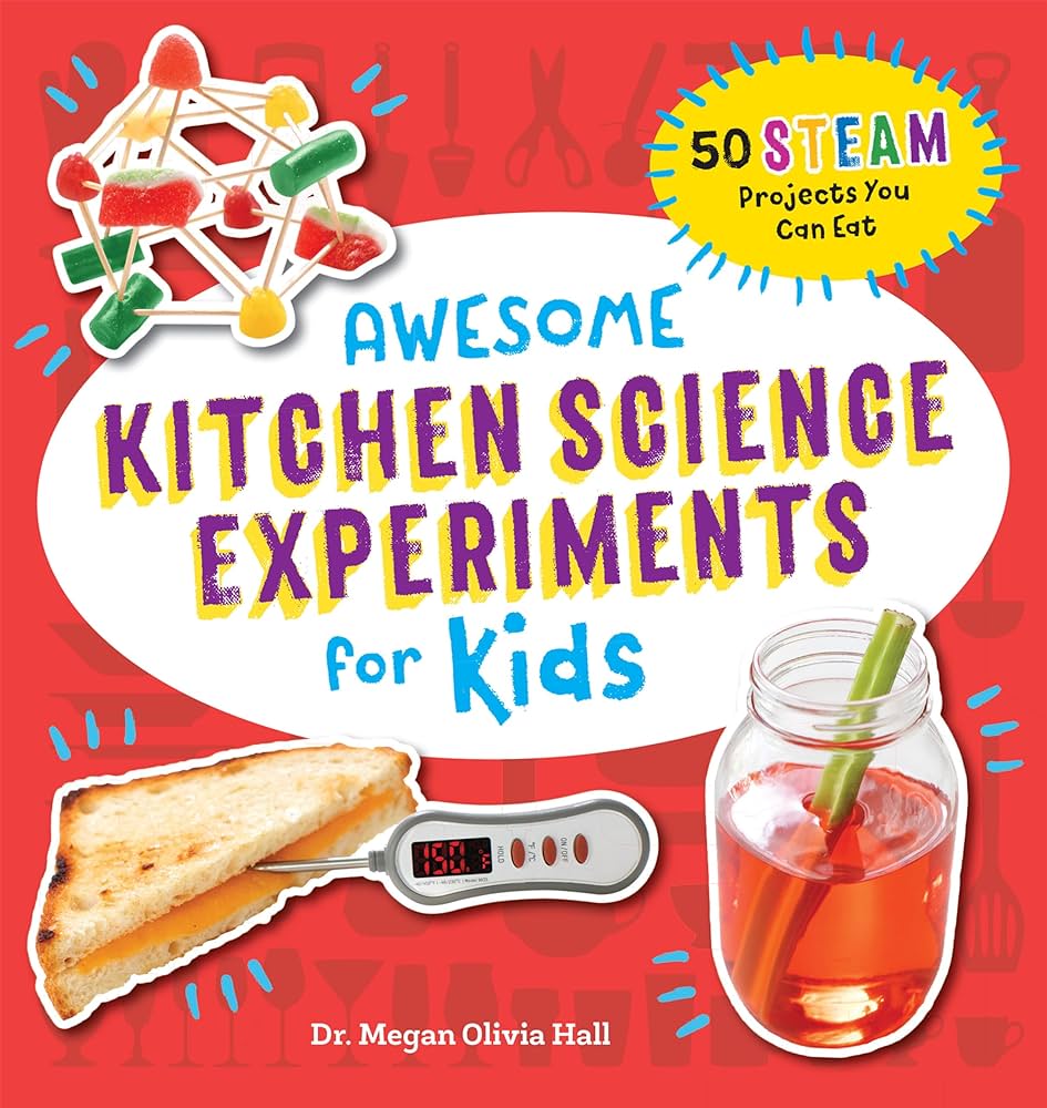 Awesome Kitchen Science Experiments for Kids: 50 STEAM Projects You Can Eat! (Awesome STEAM Activities for Kids) Paperback – February 4, 2020
