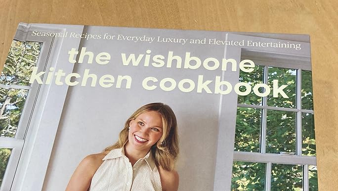 The Wishbone Kitchen Cookbook: Seasonal Recipes for Everyday Luxury and Elevated Entertaining Hardcover – May 6, 2025