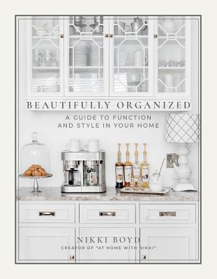 Beautifully Organized: A Guide to Function and Style in Your Home Hardcover – April 2, 2019