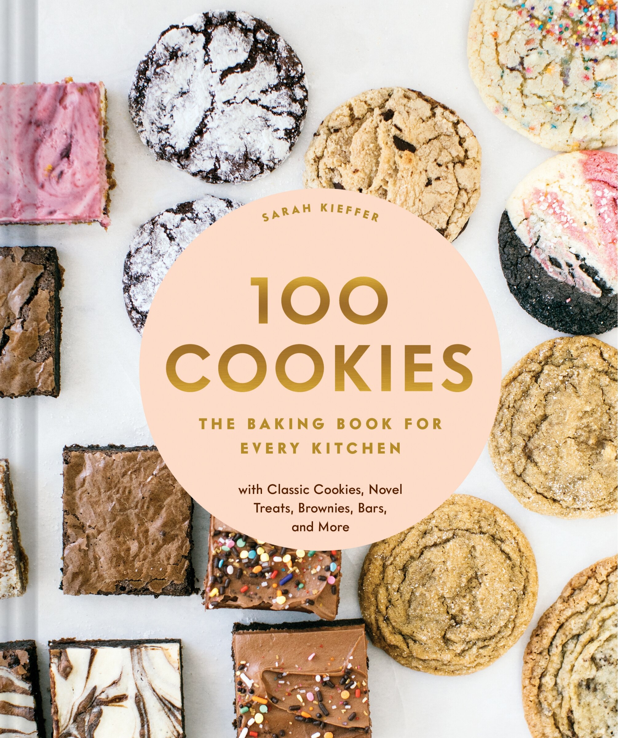 100 Cookies: The Baking Book for Every Kitchen, with Classic Cookies, Novel Treats, Brownies, Bars, and More (100 Baking Recipes for Every Kitchen) Hardcover – Illustrated, August 25, 2020