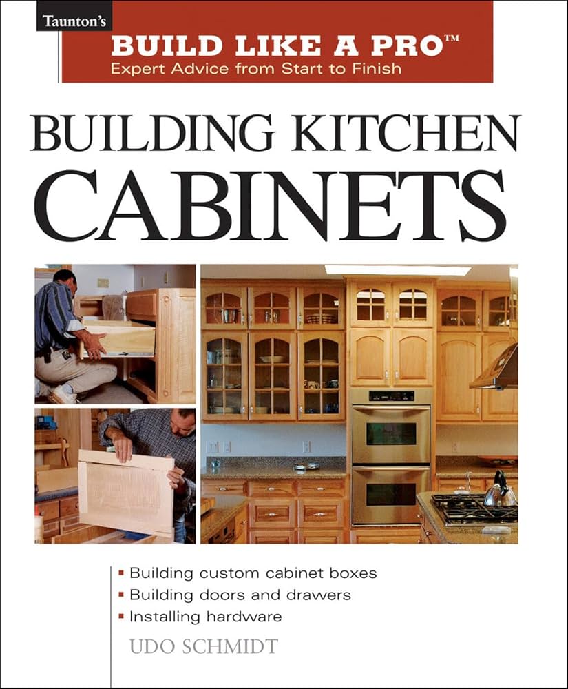 Building Kitchen Cabinets: The Essential Guide for Woodworkers and DIY Enthusiasts (Taunton's Build Like a Pro) Paperback – April 1, 2003