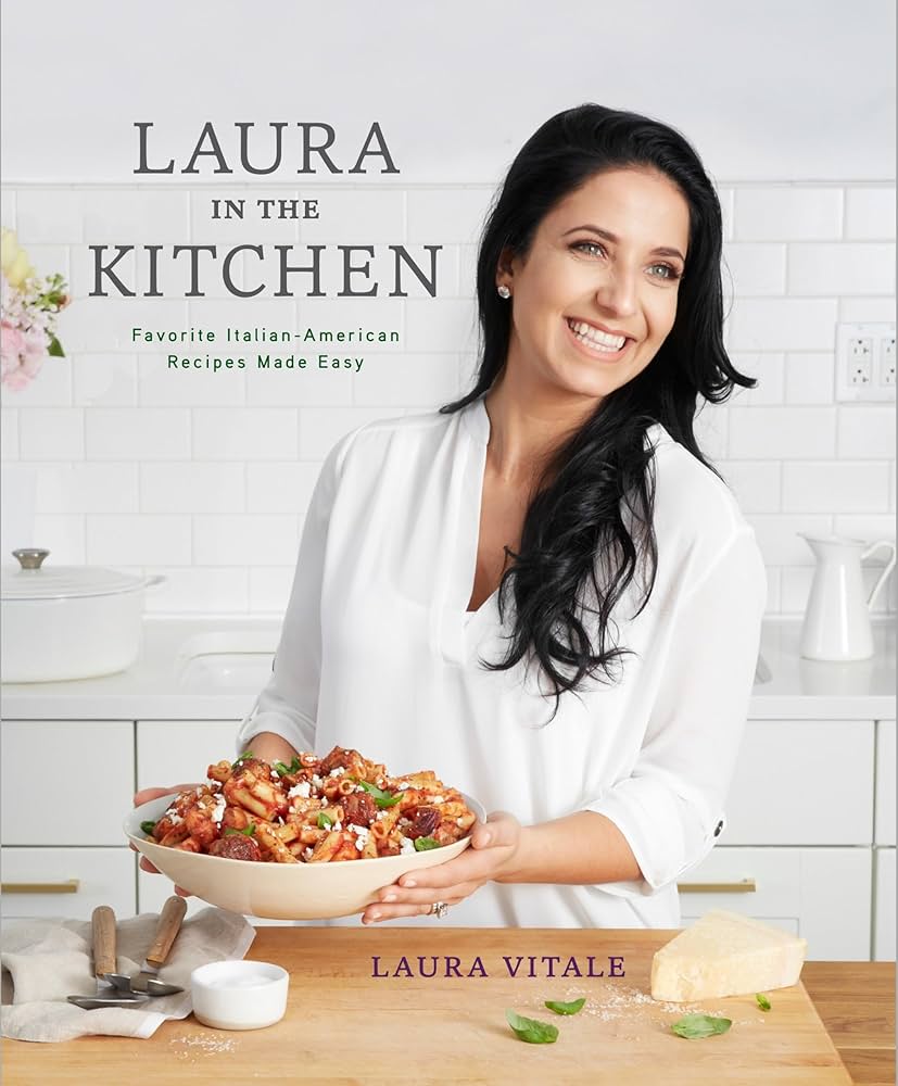 Laura in the Kitchen: Favorite Italian-American Recipes Made Easy: A Cookbook Hardcover – October 6, 2015