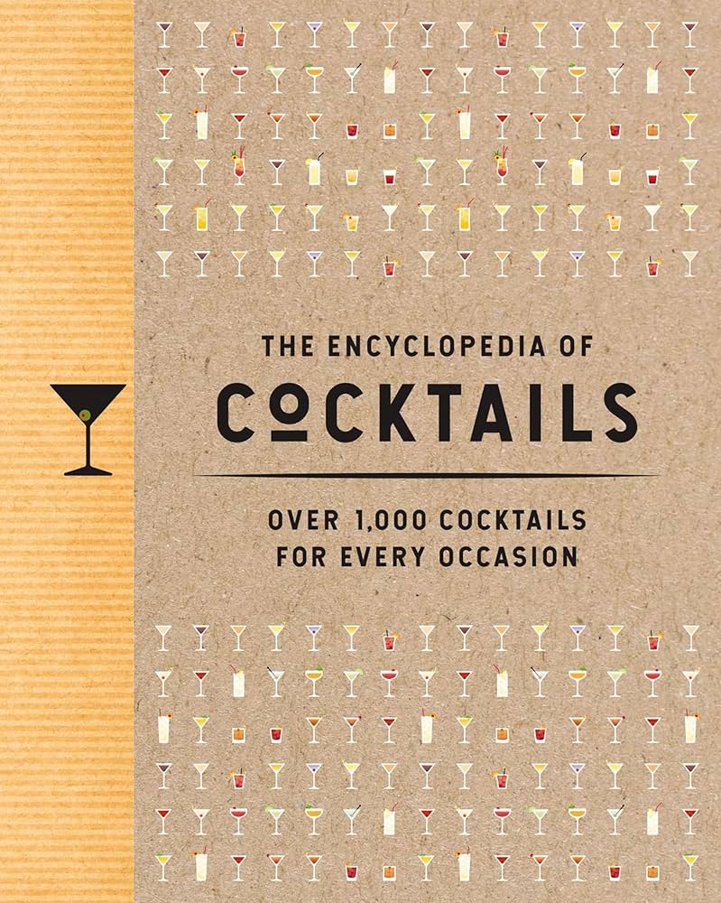 The Encyclopedia of Cocktails: Over 1,000 Cocktails for Every Occasion (Encyclopedia Cookbooks) Hardcover – July 6, 2021