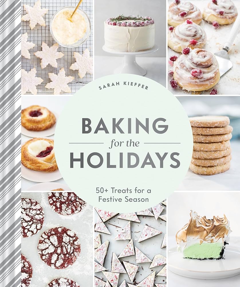 Baking for the Holidays: 50+ Treats for a Festive Season Hardcover – September 7, 2021