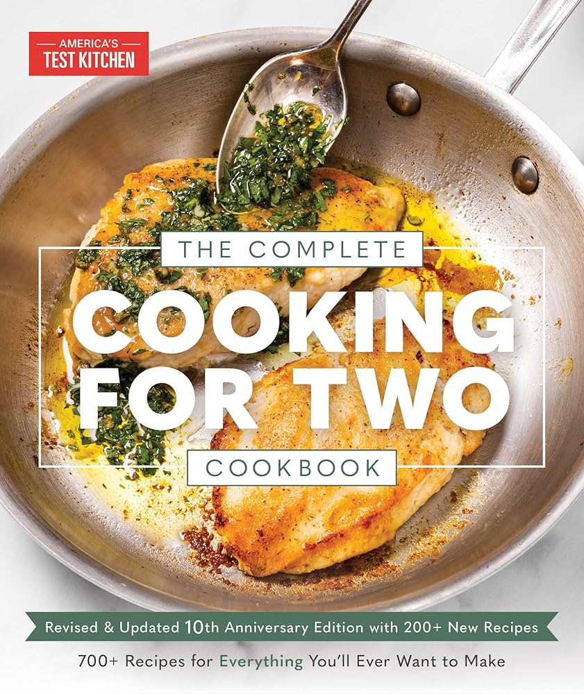 The Complete Cooking for Two Cookbook, 10th Anniversary Gift Edition: 700+ Recipes for Everything You'll Ever Want to Make Hardcover – April 2, 2024
