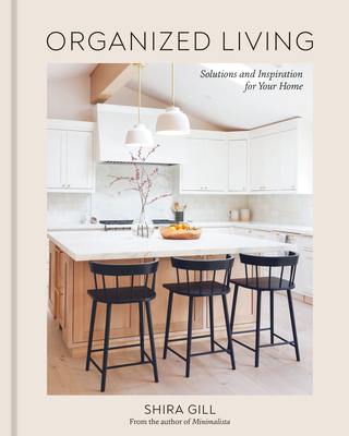 Organized Living: Solutions and Inspiration for Your Home [A Home Organization Book] Hardcover – October 3, 2023
