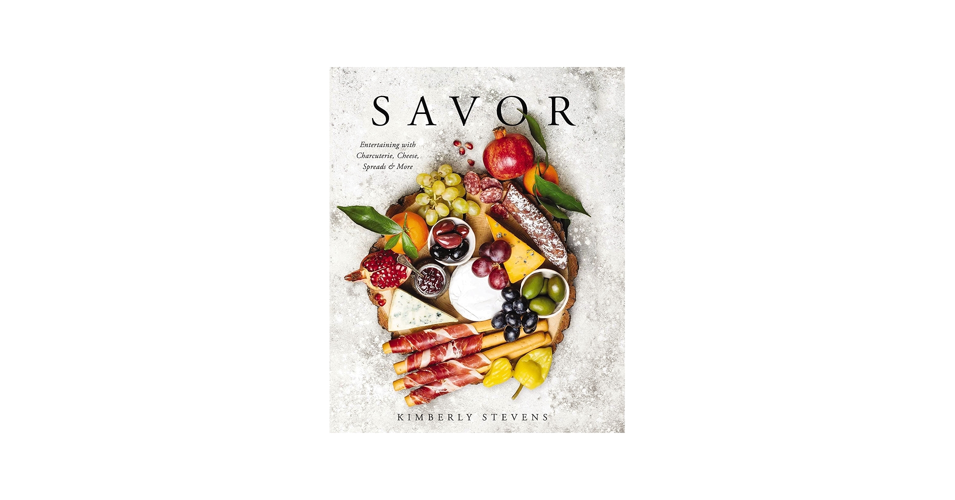 Savor: Entertaining with Charcuterie, Cheese, Spreads and More! Hardcover – Illustrated, September 25, 2018
