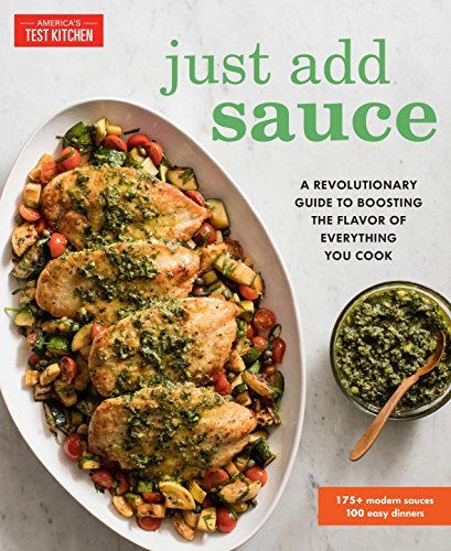 Just Add Sauce: A Revolutionary Guide to Boosting the Flavor of Everything You Cook Paperback – Illustrated, February 27, 2018